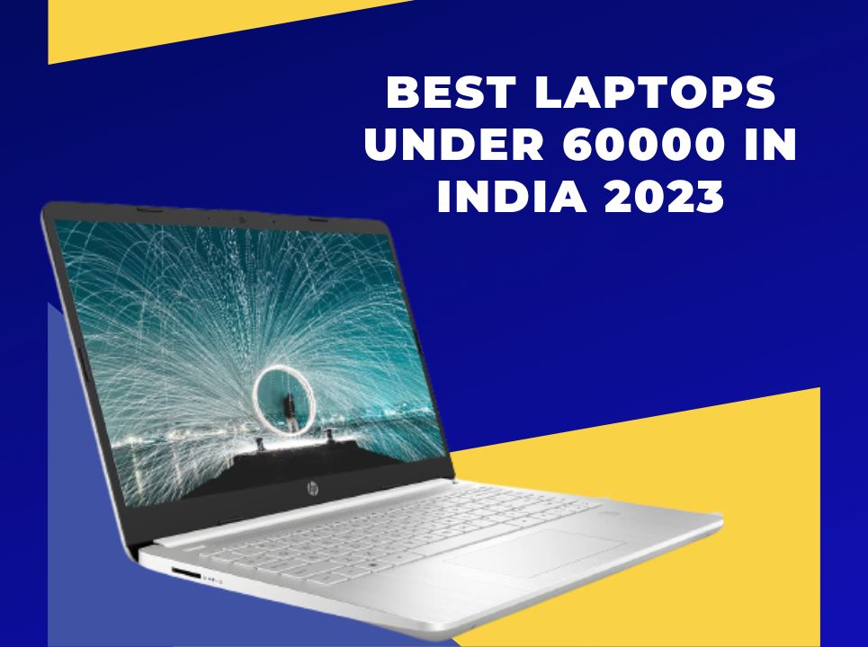 Best Laptops Under 60000 in India 2023 » Bangalore Today