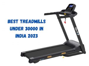 Best Treadmills Under 30000 in India 2023